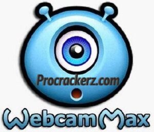 WebcamMax Crack - Procrackerz.com